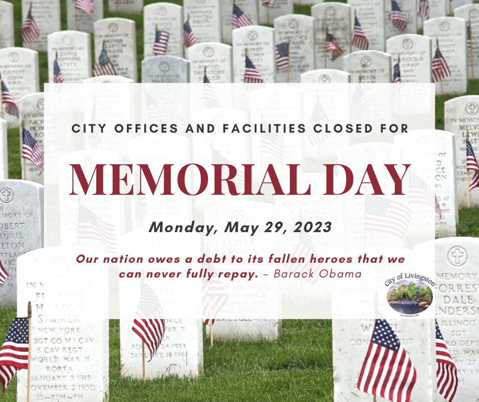 Memorial Day City Offices and Facilities Closed Livingston, Montana
